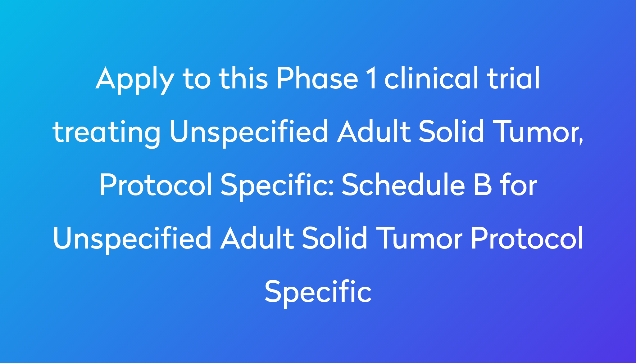 Schedule B for Unspecified Adult Solid Tumor Protocol Specific Clinical